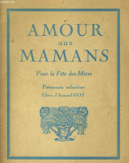 AMOUR AUX MAMANS, POUR LA FETE DES MERE. POEMERAIE ENFANTINE