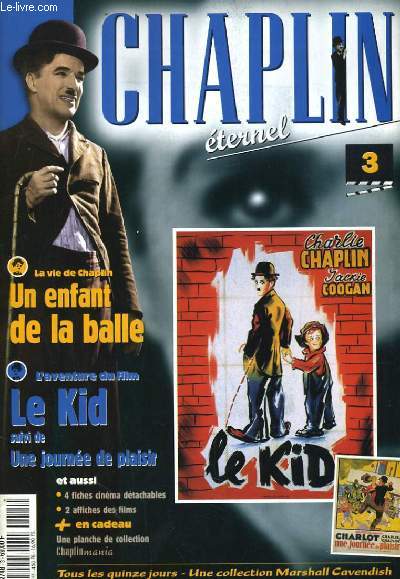 CHAPLIN ETERNEL N3. LA VIE DE CHAPLIN: UN ENFANT DE LA BALLE. L'AVENTURE DU FILM: LE KID suivi de UNE JOURNEE DE PLAISIR