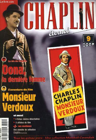 CHAPLIN ETERNEL N9. LA VIE DE CHAPLIN: OONA, LA DERNIERE FEMME - L'AVENTURE DU FILM: MONSIEUR VERDOUX