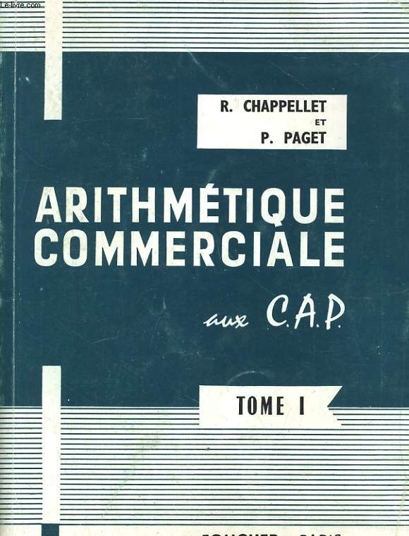 ARITHMETIQUE COMMERCIALE AUX CAP. TOME 1