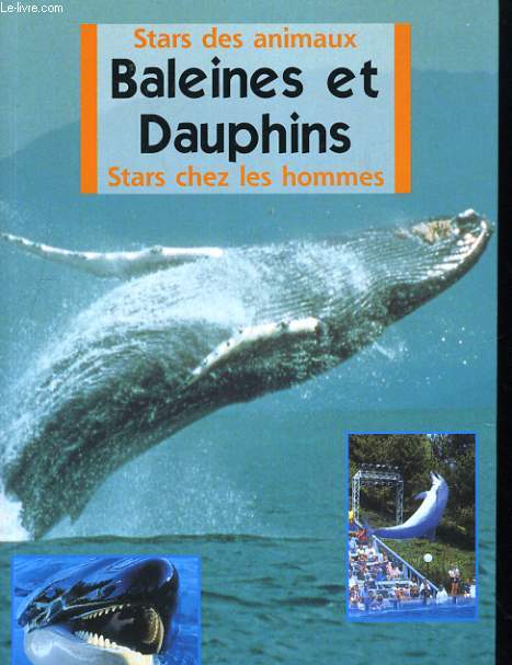 STARS DES ANIMAUX, STARS CHEZ LES HOMMES. BALEINES ET DAUPHINS