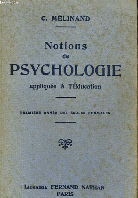 NOTIONS DE PSYCHOLOGIE APPLIQUEE A L'EDUCATION. PREMIERE ANNEE DES ECOLES NORMALES
