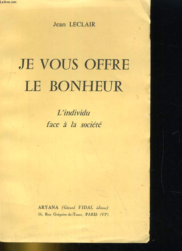 JE VOUS OFFRE LE BONHEUR. L'INDIVIDU FACE A LA SOCIETE