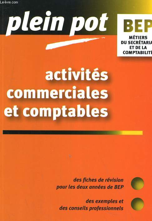 PLEIN POT BEP. ACTIVITES COMMERCIALES ET COMPTABLES. BEP COMPTABILITE ET SECRETARIAT