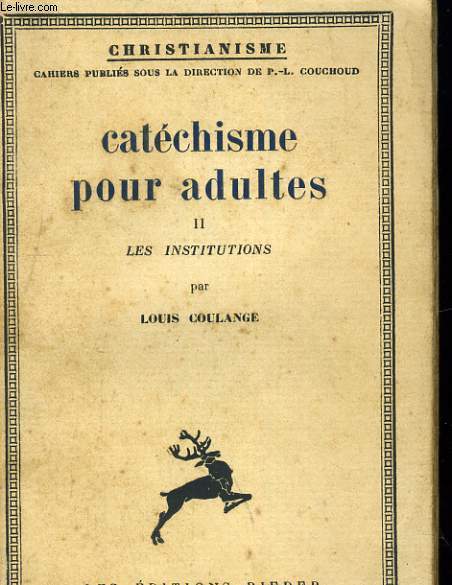 CATECHISME POUR ADULTES. TOME II: LES INSTITUTIONS