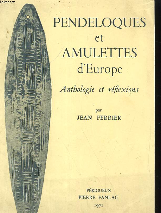 PENDELOQUES ET AMULETTES D'EUROPE. ANTHOLOGIE ET REFLEXIONS