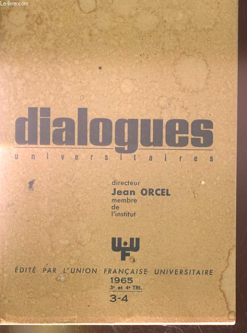 DIALOGUE UNIVERSITAIRES N 3-4. JEAN ELLEINSTEIN: POUR UNE UNIVERSITE MODERNE ET DEMOCRATIQUE, P. FORTASSIER: UNIVERSITE ET DEMOCRATIE...