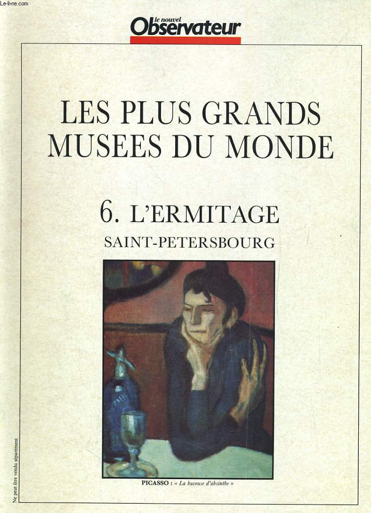 LE NOUVEL OBSERVATEUR. LES PLUS GRANDS MUSEES DU MONDE. 6. L'ERMITAGE, SAINT-PETERSBOURG: VINCI, VAN DYCK, LE TINTORET, PICASSO, VAN GOGH...