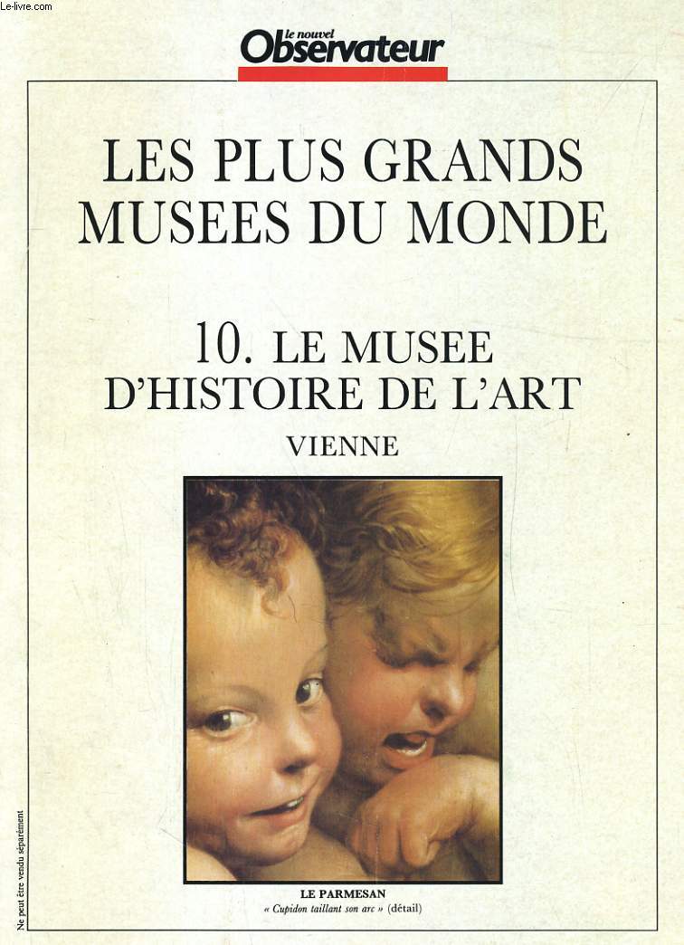 LE NOUVEL OBSERVATEUR. LES PLUS GRANDS MUSEES DU MONDE. 10. LE MUSEE D'HISTOIRE DE L'ART, VIENNE: CRANACH, BRUEGEL, MANTEGNA, BALLOTTO, HALS...
