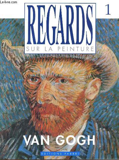 REGARDS SUR LA PEINTURE N1. VAN GOGH