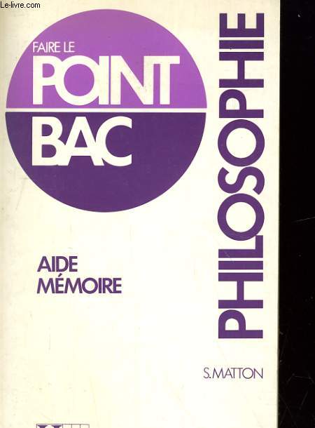 FAIRE LE POINT BAC. AIDE MEMOIRE, PHILOSIPHIE