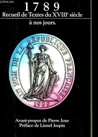 1789. RECUEIL DE TEXTES DU XVIIIe SIECLE A NOS JOURS