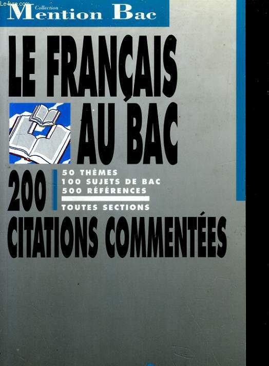 LE FRANCAIS AU BAC 200 CITATIONS COMMENTEES. 1eres TOUTES SECTIONS