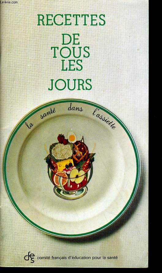 RECETTES DE TOUS LES JOURS. LA SANTE DANS L'ASSIETTE