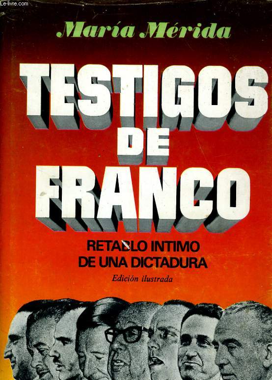 TESTIGOS DE FRANCO. RETABLO INTIMO DE UNA DICTADURA. PROLOGO DE RICARDO DE LA CIERVA