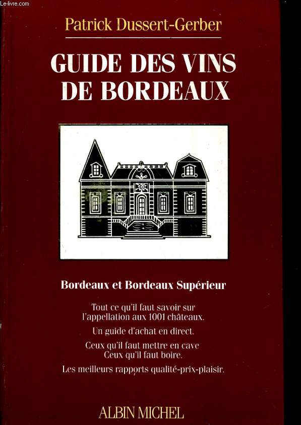 GUIDE DES VINS DE BORDEAUX. BORDEAUX ET BORDEAUX SUPERIEUR