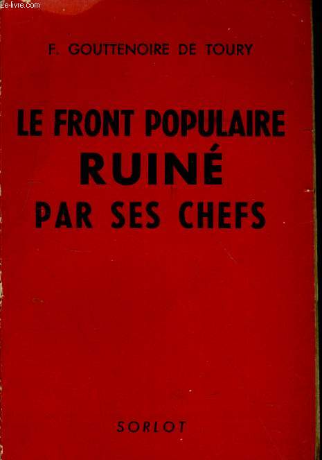 LE FRONT POPULAIRE RUINE PAR SES CHEFS