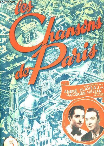 LES CHANSONS DE PARIS N3. PRESENTEES PAR ANDRE CLAVEAU ET JACQUES HELIAN ET SON ORCHESTRE