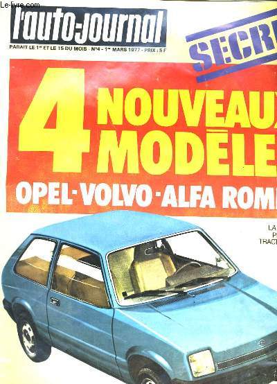L'AUTO-JOURNAL N4. 4 NOUVEAUX MODELES OPEL - VOLVO - ALFO ROMEA. ESSAI: CHRYSLER 2 ITRES AUTOMATIQUES ALFASUD SPRINT