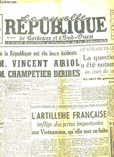 LA NOUVELLE REPUBLIQUE DE BORDEAUX ET DU SUD-OUEST N743. M. VINCENT AURIOL, M. CHAMPETIER DE RIVBES. LA VOYAGE DE LEON BLUM A LONDRES. L'ARTILLERIE FRANCAISE INFLIGE DES PERTES IMPORTANTS AUX VIETNAMIENS...