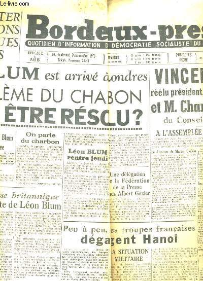 BORDEAUX-PRESSE N462. LEON BLUM EST ARRIVE A LONDRE. VINCENT AURIOL REELU PRESIDENT DE L'ASSEMBLEE NATIONALE ET M. CHARPENTIER DE RIHES DU CONSEIL DE LA REPUBLIQUE...