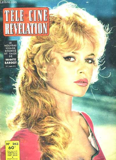 TELE GUIDE REVELATION N263. LE NOUVEAU VISAGE RESERVE ET SAGE DE BRIGITTE BARDOT. ACCOMPAGNEE DU SOUS-LIEUTENANT JACQUES CHARRIER, BRIGITTE BARDOT S'EN VA-T-EN GUERRE. JAMES STEWART.JACQUELINE JOUBERT. MARCELLO MASTROIANNI...