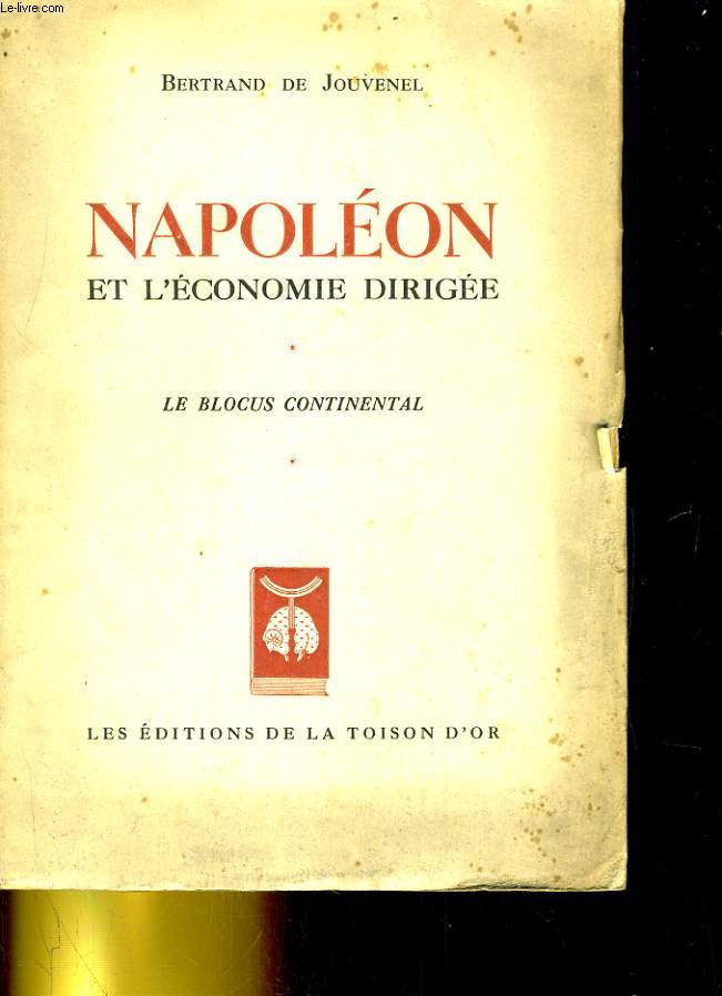 NAPOLEON ET L'ECONOMIE DIRIGEE. LE BLOCUS CONTINENTAL