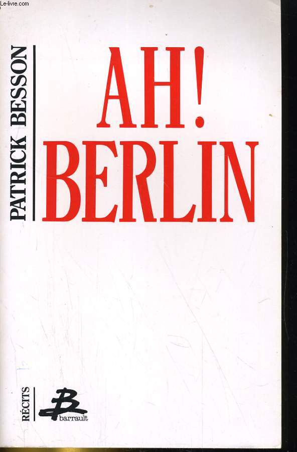 AH! BERLIN. RECIT