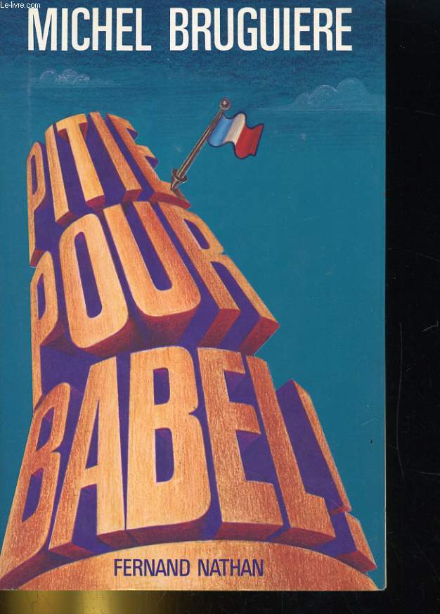 PITIE POUR BABEL. UN ESSAI SUR LES LANGUES