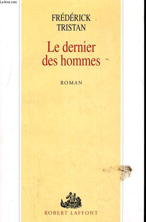LE DERNIER DES HOMMES. ROMAN