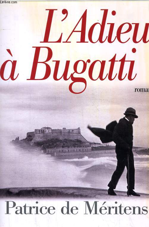 L'ADIEU A BUGATTI. LETTRE A ETTORE TROUVEE AU CHEVET DE SON FRERE REMBRANDT. ROMAN