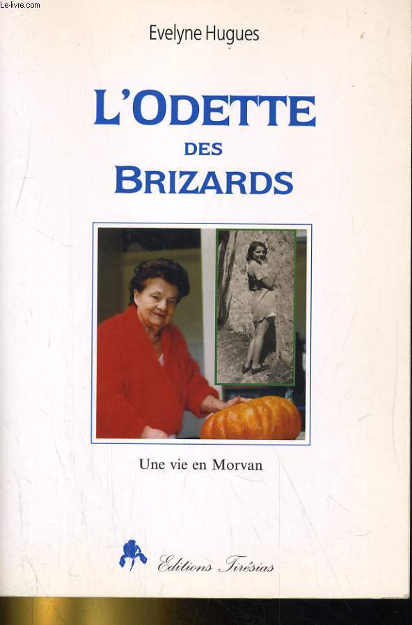 L'ODETTE DES BROZARDS. UNE VIE EN MORVAN