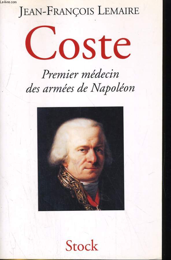 COSTE. PREMIER MEDECIN DES ARMEES DE NAPOLEON