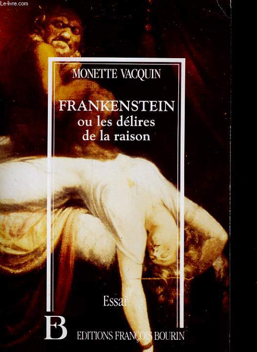 FRANKENSTEIN OU LES DELIRES DE LA RAISON. ESSAI