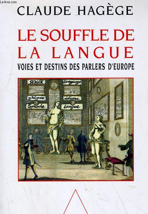 LE SOUFFLE DE LA LANGUE/ VOIES ET DESTINS DES PARLERS D'EUROPE