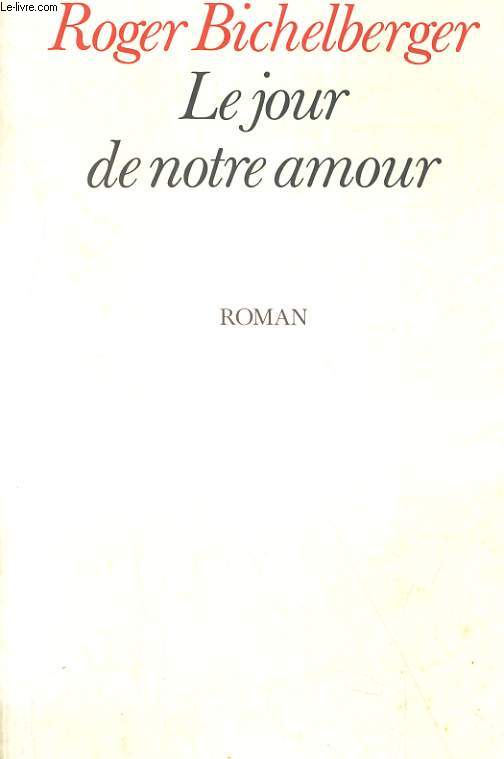 LE JOUR DE NOTRE AMOUR. ROMAN