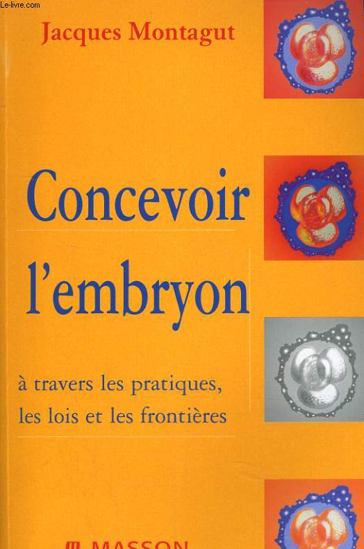 CONCEVOIR L'EMBRYON. A TRAVERS LES PRATIQUES, LES LOIS ET LES FRONTIERES
