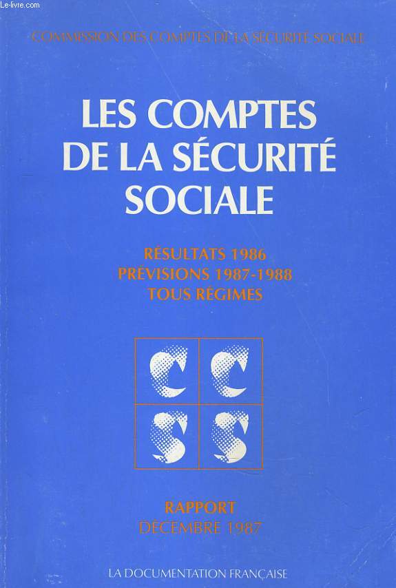 LES COMPTES DE LA SECURITE SOCIALE. RESULTATS 1986, PREVISIONS 1987-1988, TOUS REGIMES. RAPPORT DECEMBRE 1987