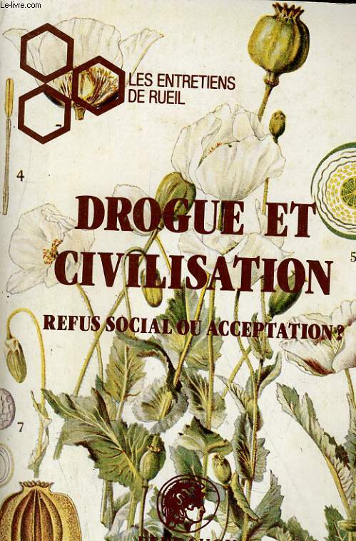 DROGUE ET CIVILISATION. REFUS SOCIAL OU ACCEPTATION. ENTRETIENS DE RUEIL DU 16 MARS 1981