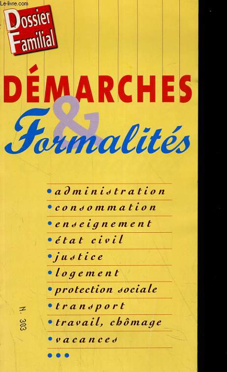 DOSSIER FAMILIAL N303. DEMARCHES & FORMALITES. ADMINISTRATION, CONSOMMATION, ENSEIGNEMENT, ETAT CIVIL, JUSTICE...