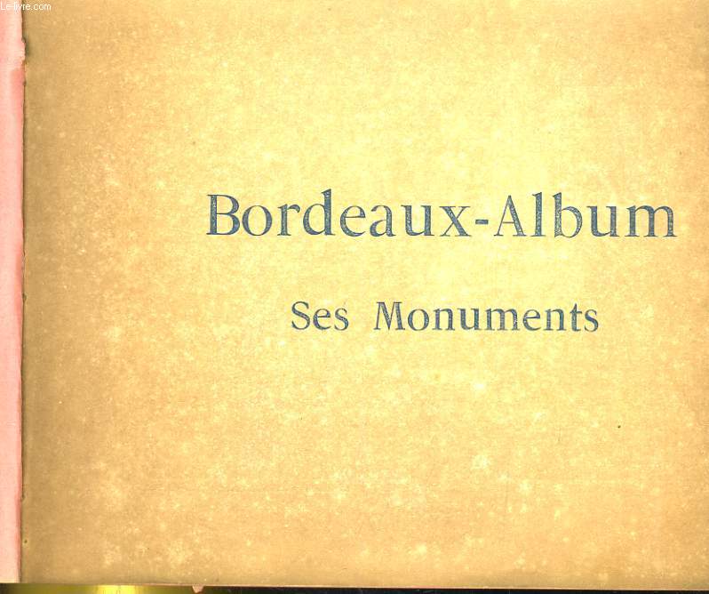 BORDEAUX-ALBUM. SES MOMUMENT