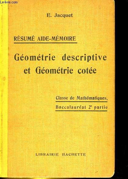 RESUME AIDE-MEMOIRE. GEOMETRIE DESCRIPTIVE ET GEOMETRIE COTEE. CLASSE DE MATHEMATIQUES, BACCAMAUREAT, 2e PARTIE.