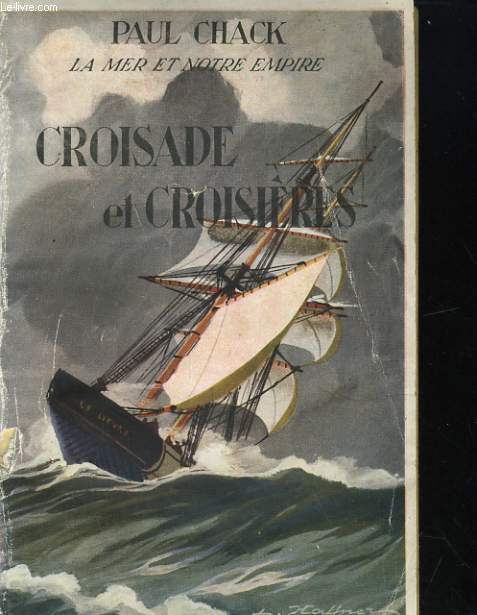 CROISADE ET CROISIERES. LA MER ET NOTRE EMPIRE.