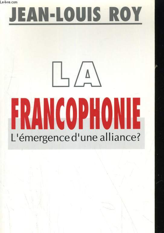 LA FRANCOPHONIE. L'EMERGENCE D'UNE ALLIANCE?