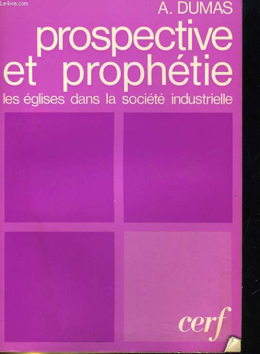 PROSPECTIVE ET PROPHETIE. LES EGLISES DANS LA SOCIETE INDUSTRIELLE