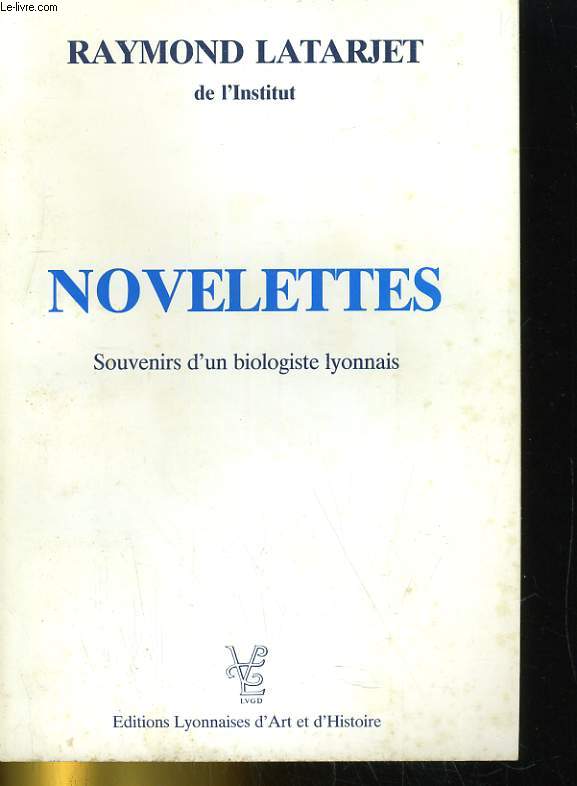 NOVELETTES. SOUVENIRS D'UN BIOLOGISTE LYONNAIS