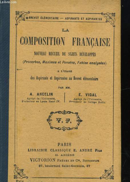 LA COMPOSITION FRANCAISE. NOUVEAU RECUEIL DE SUJETS DEVELOPPES (PROVERBES, MAXIMES ET PENSEES, FABLES ANALYSEES) A L'USAGE DES ASPIRANTS ET ASPIRANTES AU BREVET ELEMENTAIRE