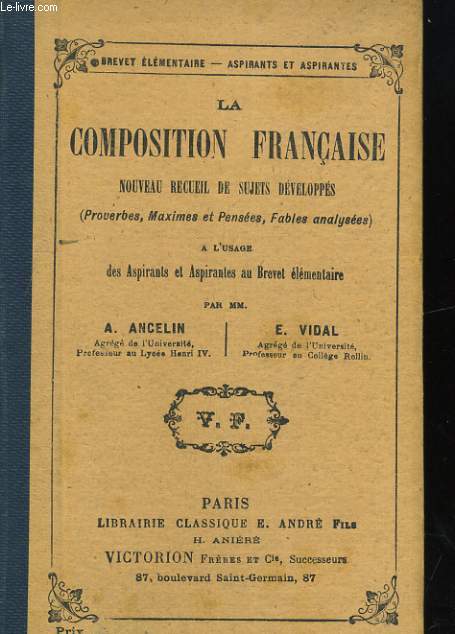 LA COMPOSITION FRANCAISE. NOUVEAU RECUEIL DE SUJETS DEVELOPPES (PROVERBES, MAXIMES ET PENSEES, FABLES ANALYSEES) A L'USAGE DES ASPIRANTS ET ASPIRANTES AU BREVET ELEMENTAIRE