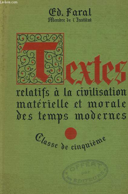 TEXTES RELATIFS A LA CIVILISATION MATERIELLE ET MORALE DES TEMPS MODERNES. PROGRAMME DU 11 AVRIL 1938. CLASSE DE CINQUIEME B 1re ANNEE DES E.P.S. ET DES C.C.