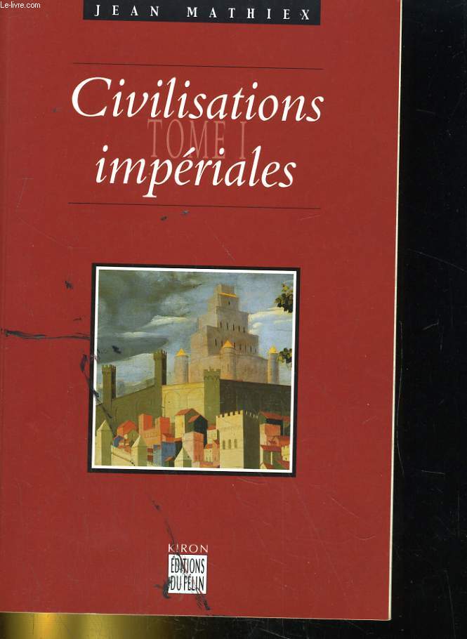 CIVILISATIONS IMPERIALES. TOME 1